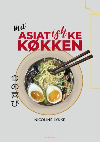 Mit asiatishke køkken Nicoline Lykke Muusmann Forlag