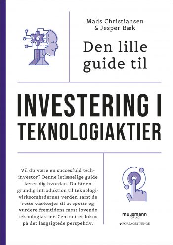 Den lille guide til investering i teknologiaktier Mads Christiansen Jesper Bæk Muusmann forlag