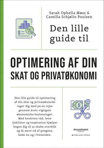 Den lille guide til optimering af din skat og privatøkonomi Camilla Schjølin Poulsen Sarah Ophelia Møss Muusmann forlag