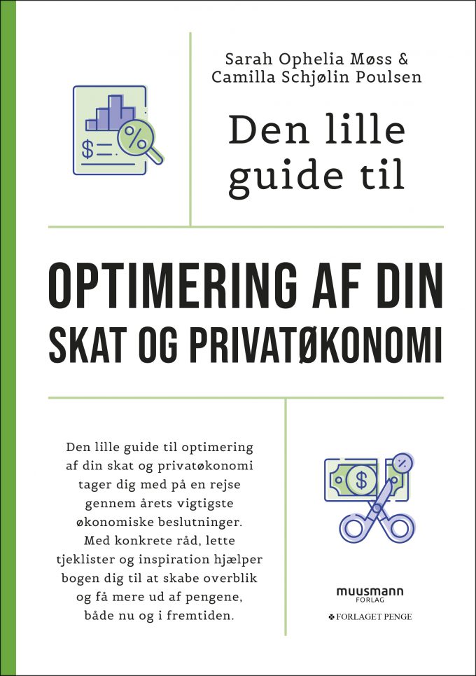 Den lille guide til optimering af din skat og privatøkonomi Camilla Schjølin Poulsen Sarah Ophelia Møss Muusmann forlag