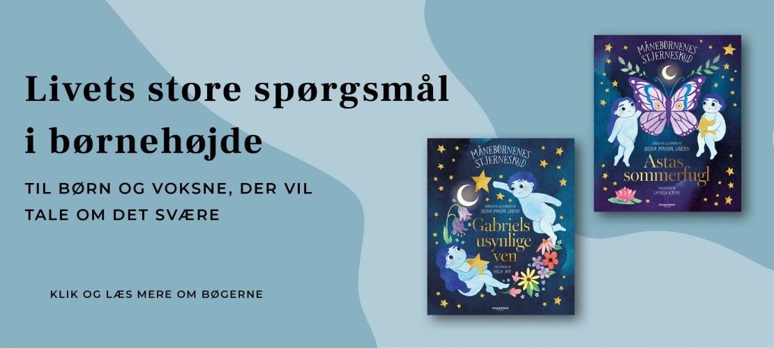 Månebørnenes stjerneskud Astas sommerfugl Gabriels usynlige ven Selina Mandal Larsen Muusmann forlag