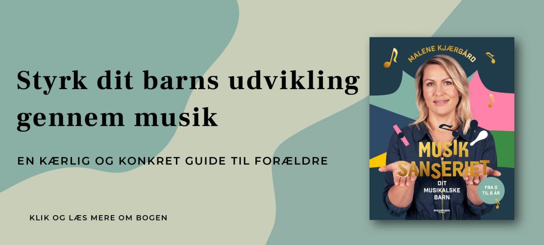 Musiksanseriet - Dit musikalske barn - Malene Kjærgård Muusmann forlag