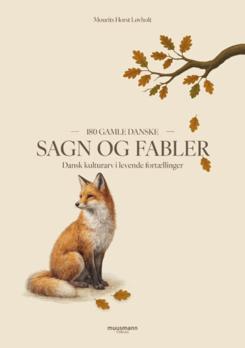 180 gamle danske sagn og fabler Mourits Horst Løvholt Muusmann forlag