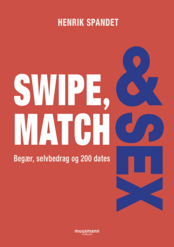 Swipe, match & sex Henrik Spandet Muusmann forlag