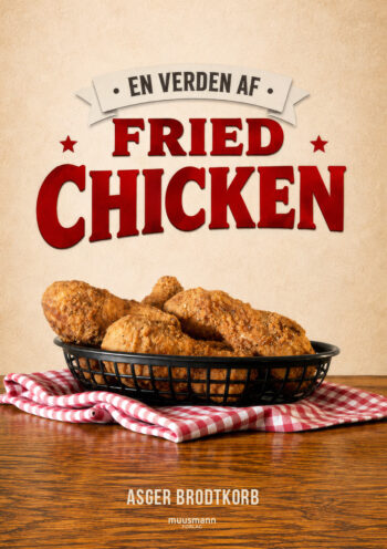 En verden af fried chicken Asger Brodtkorb Muusmann forlag