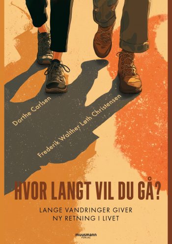Hvor langt vil du gå? Dorthe Carlsen Frederik Walther Løth Christensen Muusmann forlag