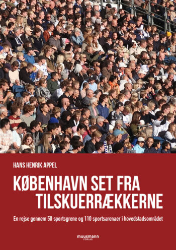 København set fra tilskuerrækkerne Hans Henrik Appel Muusmann forlag