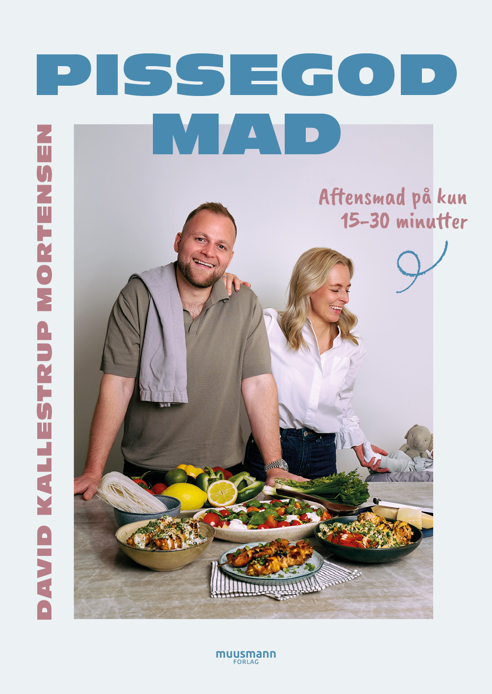 Pissegodmad - Aftensmad på kun 15-30 minutter David Kallestrup Mortensen Muusmann forlag