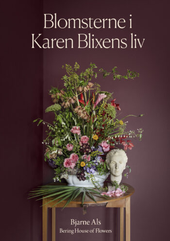 Blomsterne i Karen Blixens liv Bjarne Als Muusmann forlag
